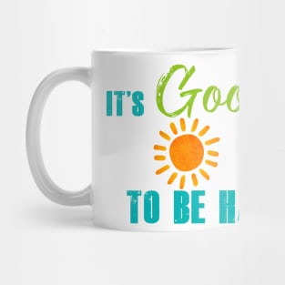 It's Good Day To Be Happy Mug